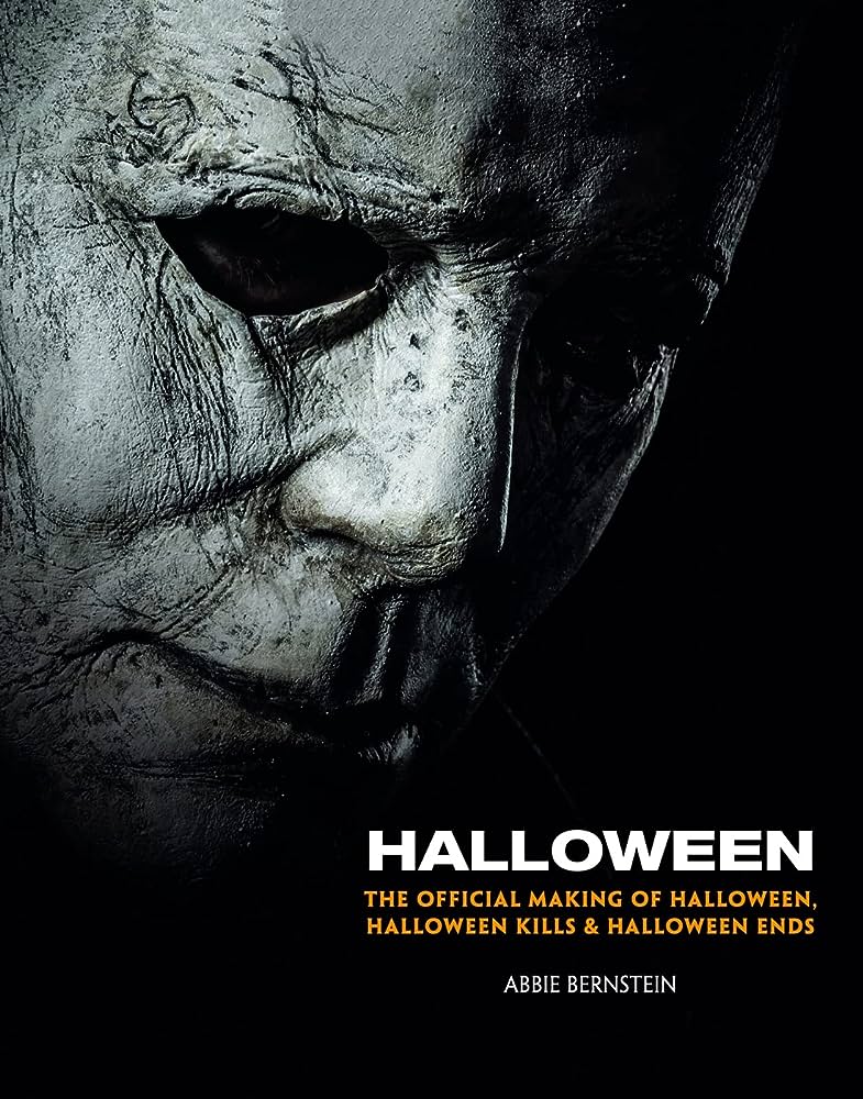 Halloween: The Official Making of Halloween, Halloween Kills and ... Halloween: The Official Making of Halloween, Halloween Kills and ...